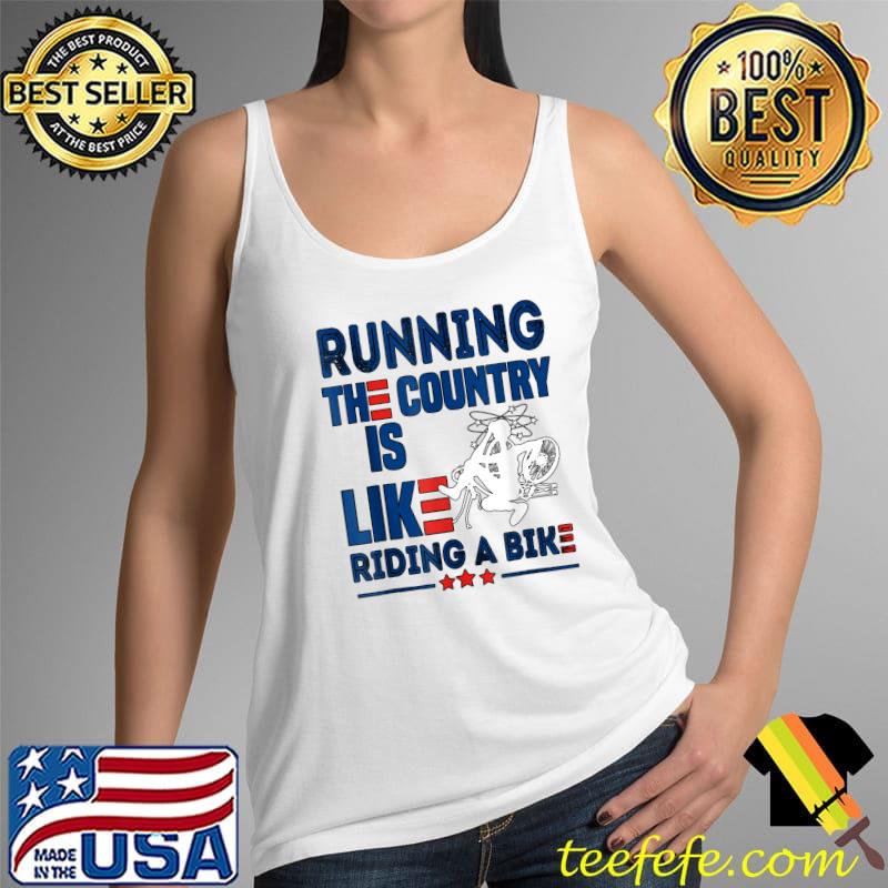 Funny Sarcastic Running The Country Is Like Riding A Bike T-Shirt Copy Tank Top Funny Sarcastic Running The Country Is Like Riding A Bike T-Shirt Copy Tank Top