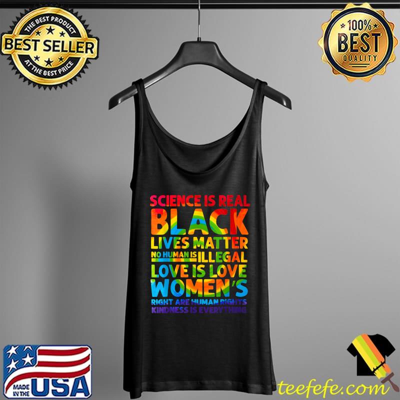 Gay Pride Science Is Real Black Lives Matter Love Is Love T-Shirt Tank Top Gay Pride Science Is Real Black Lives Matter Love Is Love T-Shirt Tank Top