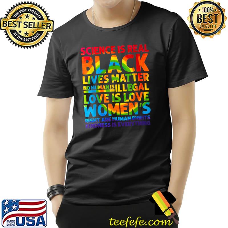 Gay Pride Science Is Real Black Lives Matter Love Is Love T-Shirt Unisex Gay Pride Science Is Real Black Lives Matter Love Is Love T-Shirt Unisex