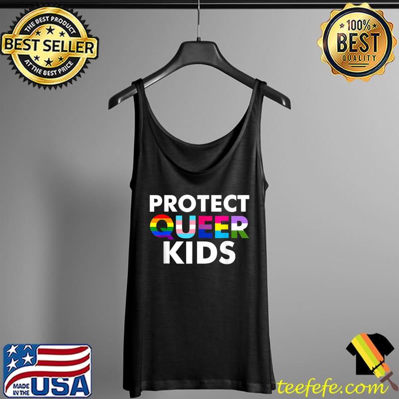 Gay Protect Queer Kids Pride LGBT Support Queer Gifts T-Shirt Tank Top Gay Protect Queer Kids Pride LGBT Support Queer Gifts T-Shirt Tank Top