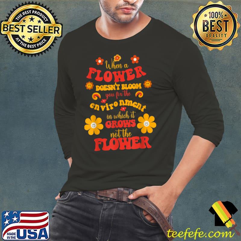 Groovy Special Education Teacher When a Flower Doesn't Bloom T-Shirt
