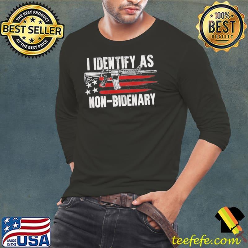 Gun American flag I identify as nonbidenary (on back) s Long Sleeve Tee Gun American flag I identify as nonbidenary (on back) s Long Sleeve Tee