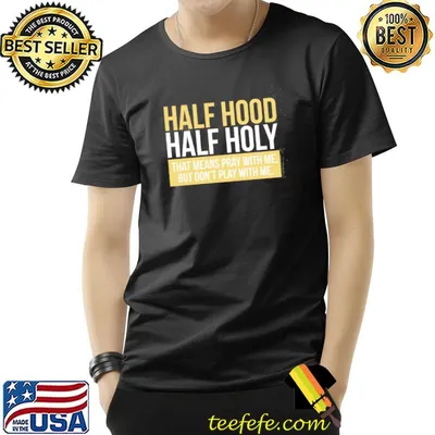 Half Hood Half Holy Shirt