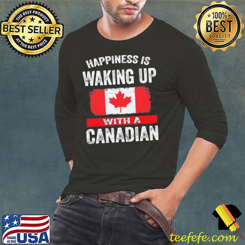 Happiness is waking up with a canadian flag s Long Sleeve Tee Happiness is waking up with a canadian flag s Long Sleeve Tee