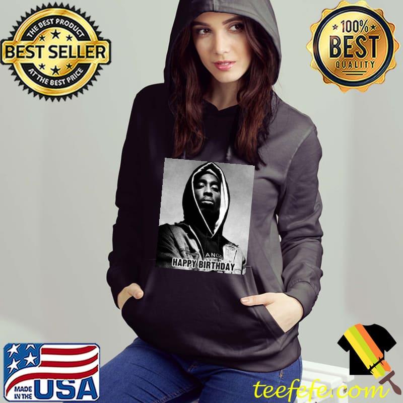 Happy birthday tupac s Hoodie Happy birthday tupac s Hoodie