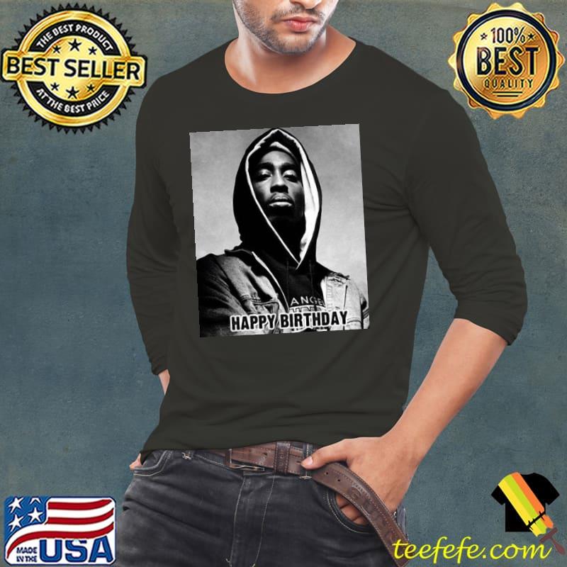Happy birthday tupac s Long Sleeve Tee Happy birthday tupac s Long Sleeve Tee