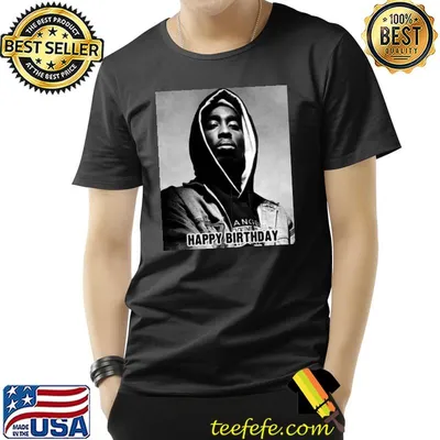 Happy birthday tupac shirt