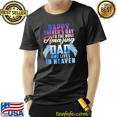 Happy father's day to the most amazing dad in heaven shirt