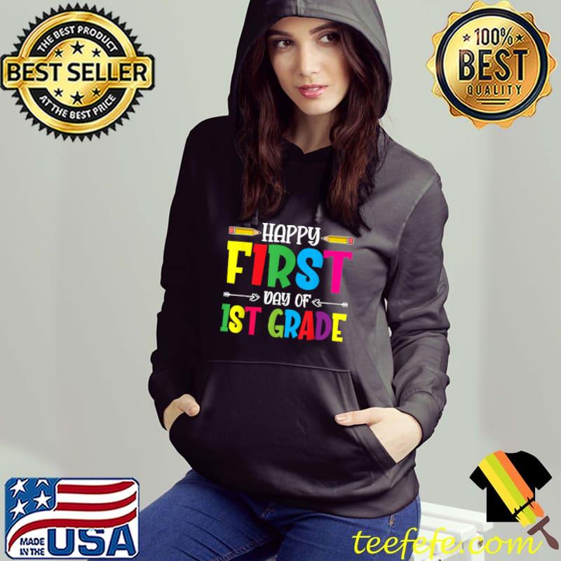 Happy First Day Of 1st Grade Teacher Students T-Shirt Hoodie Happy First Day Of 1st Grade Teacher Students T-Shirt Hoodie