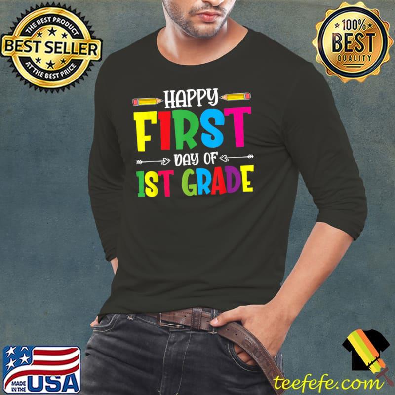 Happy First Day Of 1st Grade Teacher Students T-Shirt Long Sleeve Tee Happy First Day Of 1st Grade Teacher Students T-Shirt Long Sleeve Tee