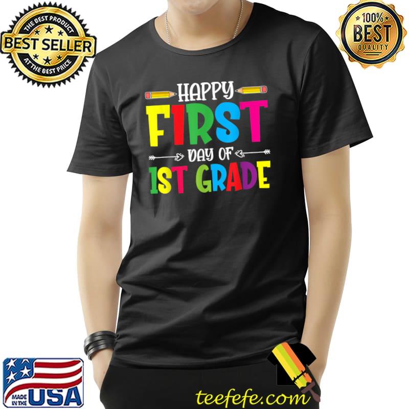 Happy First Day Of 1st Grade Teacher Students T-Shirt