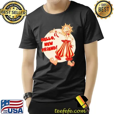 Hello new friend sundrop fnaf security breach shirt