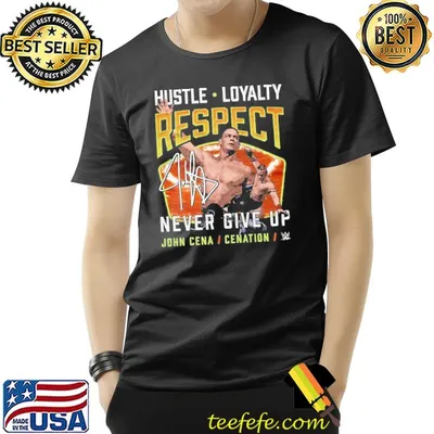 Hustle Loyalty Respect Never Give Up John Cena Shirt