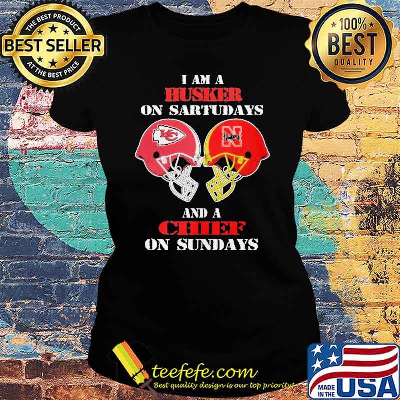 I am a huskers on saturdays and a chief on sundays s Ladies tee I am a huskers on saturdays and a chief on sundays s Ladies tee