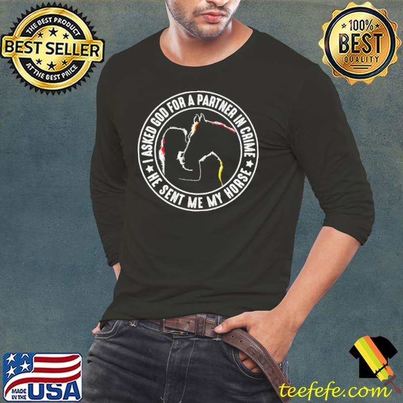 I Asked God For A Partner In Crime Shirt Long Sleeve Tee I Asked God For A Partner In Crime Shirt Long Sleeve Tee