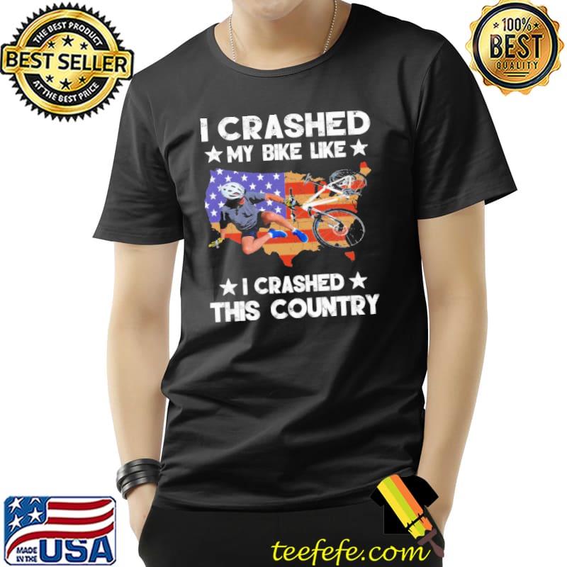 I crashed my bike like I crashed this country america flag shirt