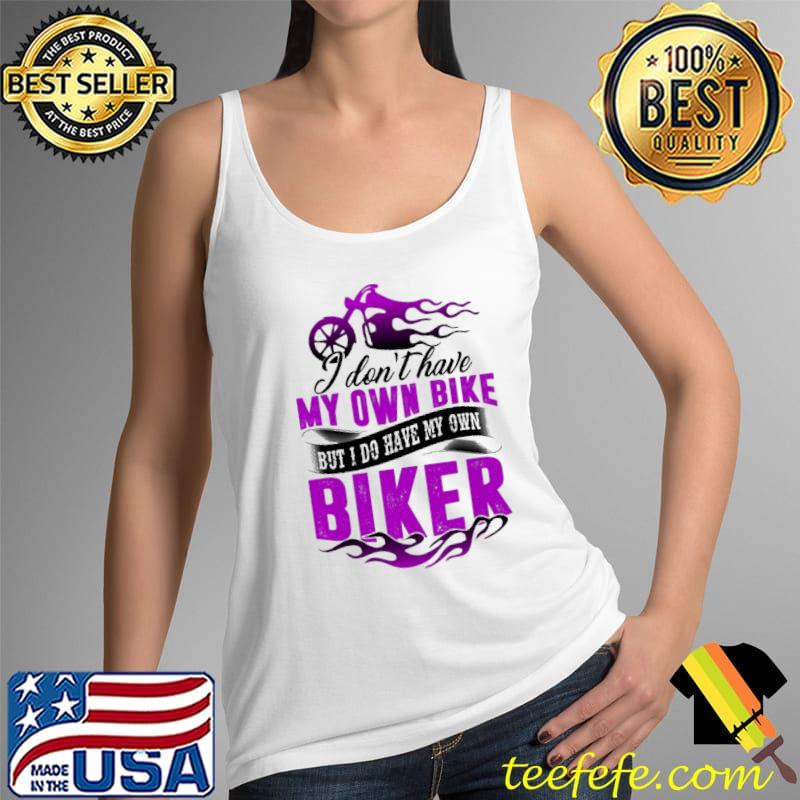 I Don't Have My Own Bike Shirt Tank Top I Don't Have My Own Bike Shirt Tank Top