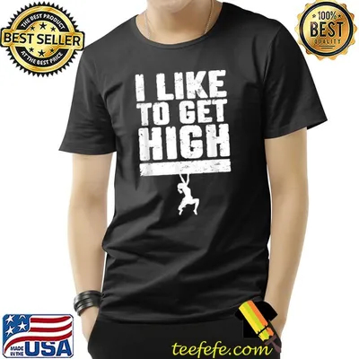 I Like To Get High Rock Climbing Bouldering Climber Girl T-Shirt