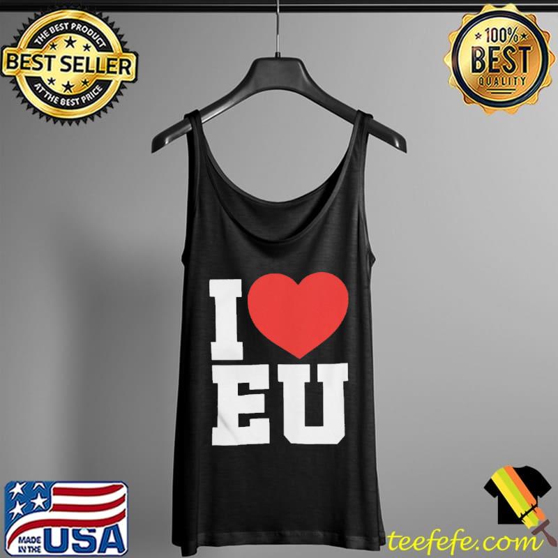 I love eu s Tank Top I love eu s Tank Top