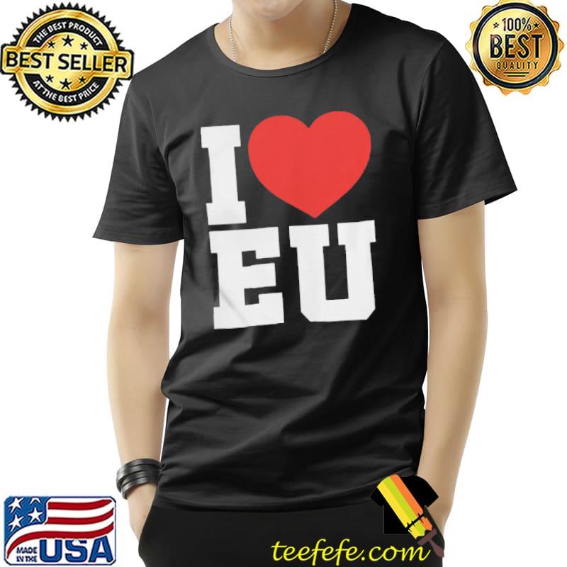 I love eu shirt I love eu shirt
