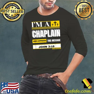 I'M A CHAPLAIN AND I APROVE THIS MESSAGE JOHN 316 T-Shirt