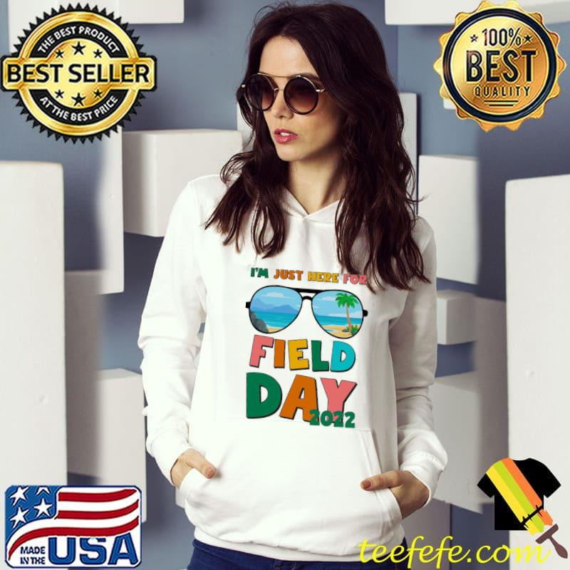 I'm just here for field day 2022 let the games begin s Hoodie I'm just here for field day 2022 let the games begin s Hoodie