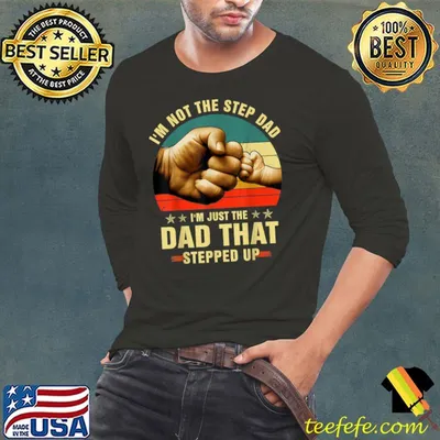 I'm not the step dad I'm just the dad that stepped up vintage T-Shirt