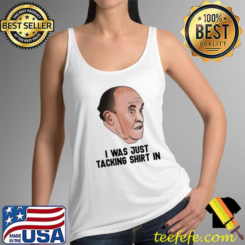 I Was Just Tacking Rudy Giuliani Shirt Tank Top I Was Just Tacking Rudy Giuliani Shirt Tank Top