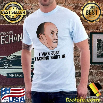 I Was Just Tacking Rudy Giuliani Shirt