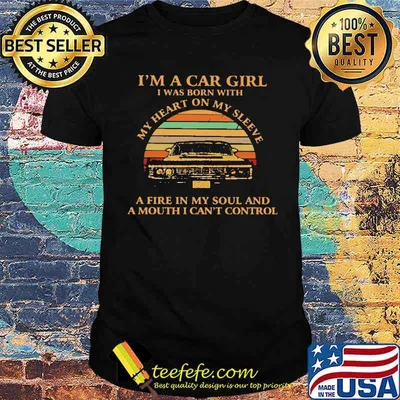 I'm A Car Girl I Was Born With My Heart On MY Sleeve Vintage Shirt