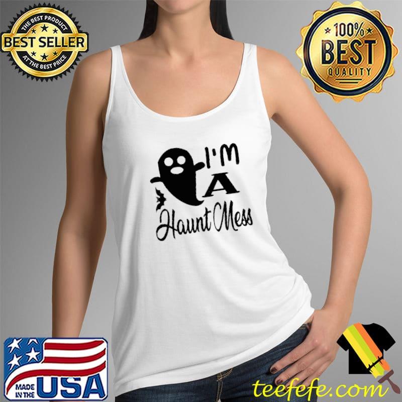 I'm a haunt mess halloween quote s Tank Top I'm a haunt mess halloween quote s Tank Top