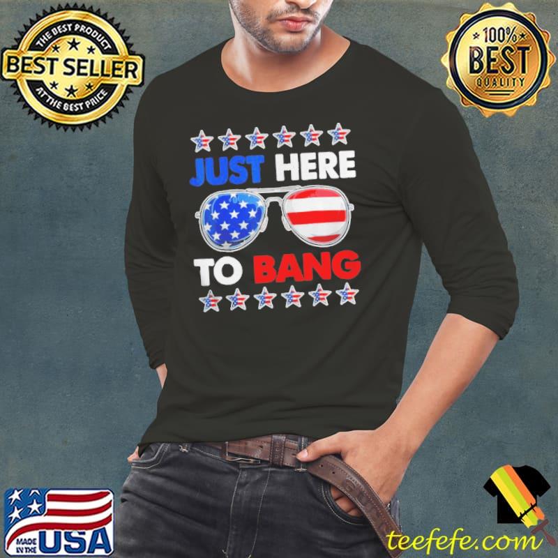 I'm just here to bang fourth of july happy 4th of july s Long Sleeve Tee I'm just here to bang fourth of july happy 4th of july s Long Sleeve Tee