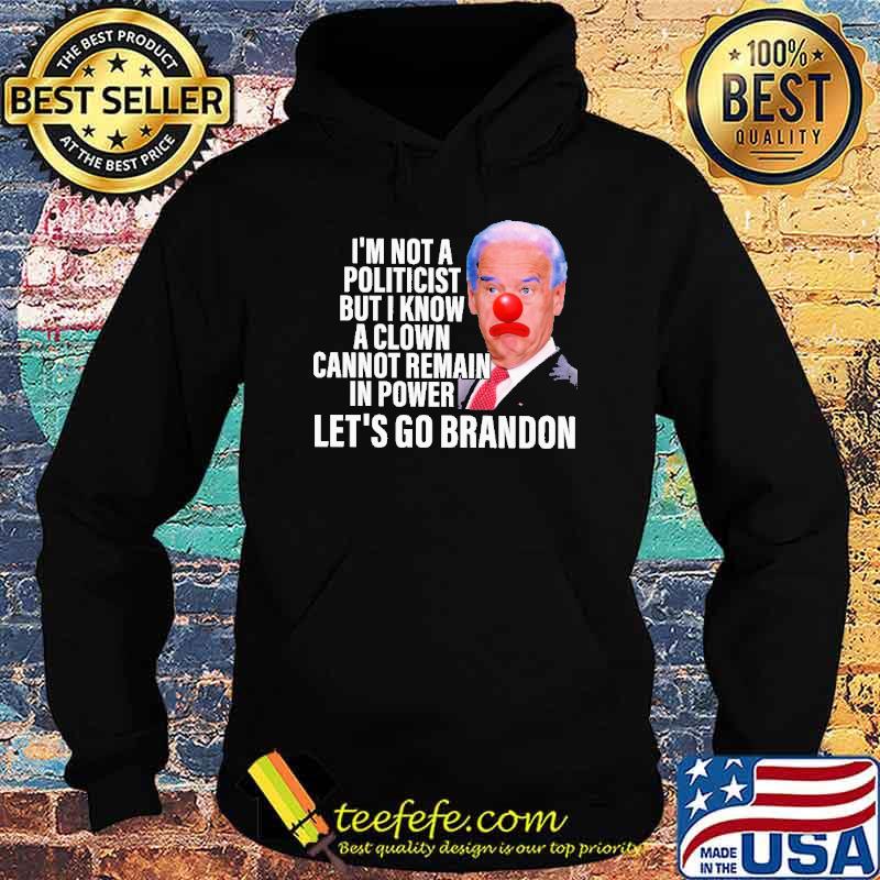 I'm Not A Politicist But I Know A Clown Biden Shirt Hoodie I'm Not A Politicist But I Know A Clown Biden Shirt Hoodie