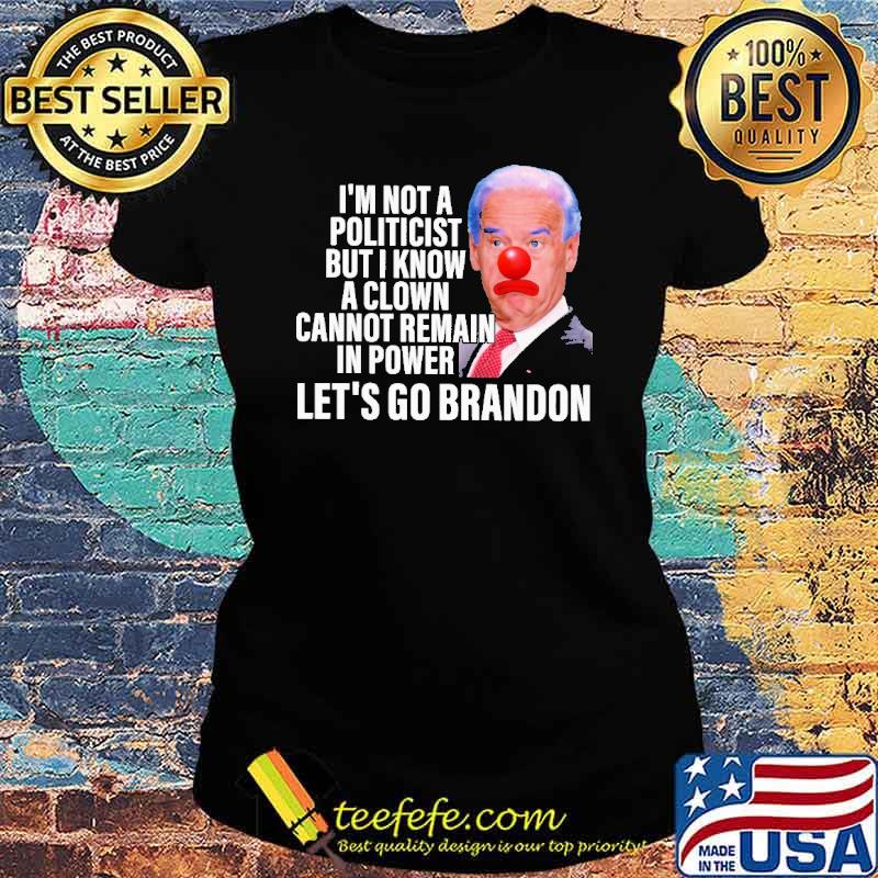 I'm Not A Politicist But I Know A Clown Biden Shirt Ladies tee I'm Not A Politicist But I Know A Clown Biden Shirt Ladies tee