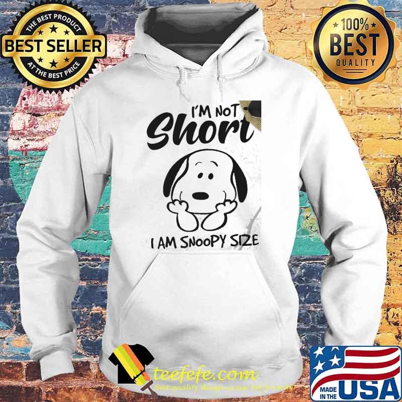 I'm not short I am snoopy size s Hoodie I'm not short I am snoopy size s Hoodie