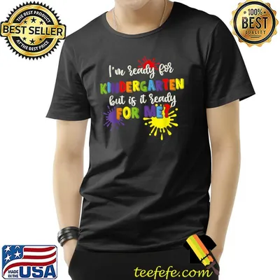 I'm Ready For Kindergarten But Is it Ready For Me Kids Gifts T-Shirt