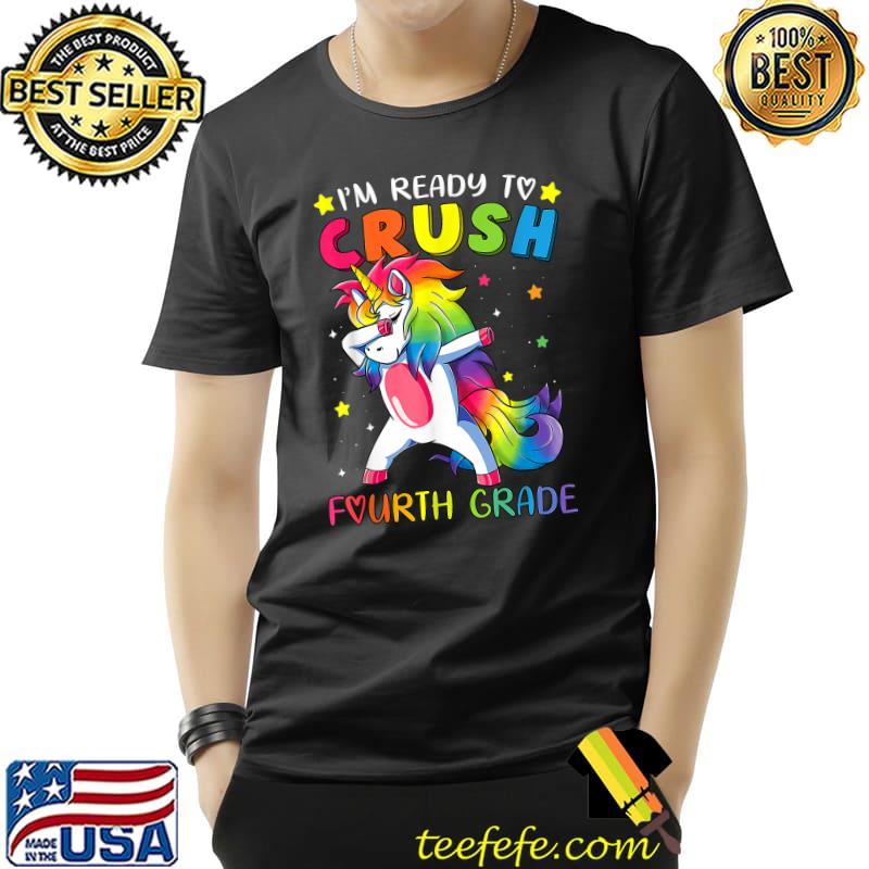 I'm Ready To Crush Fourth Grade Shirt Funny Dabbing Unicorn T-Shirt