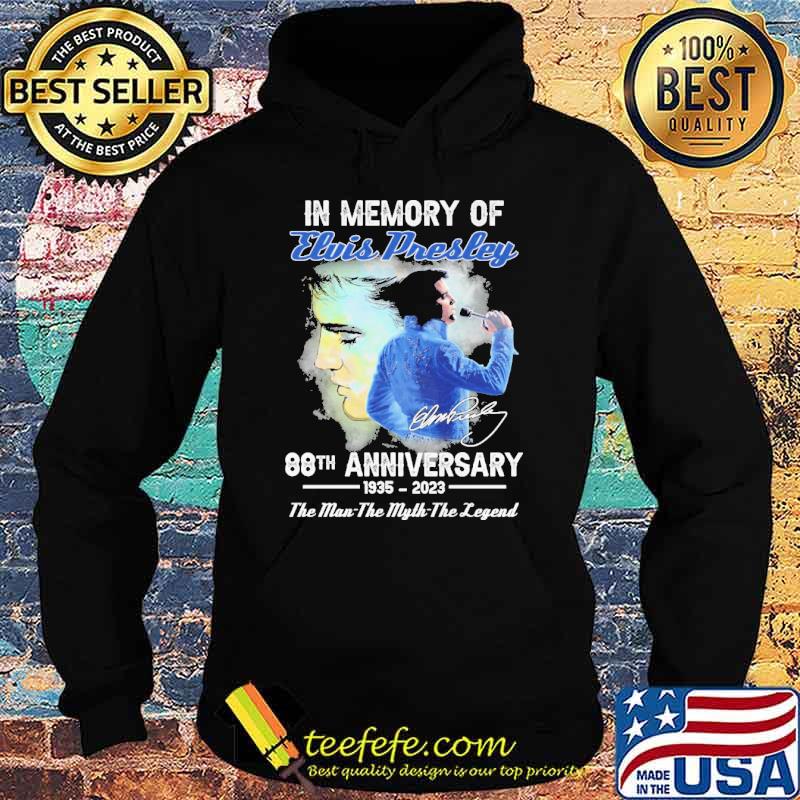 In memory of elvis presley 88th anniversary the legend signature s Hoodie In memory of elvis presley 88th anniversary the legend signature s Hoodie