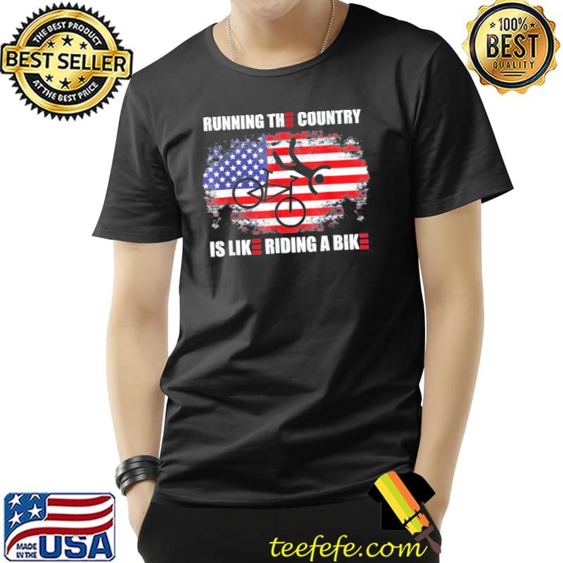 Joe Biden running the country is like riding a bike shirt
