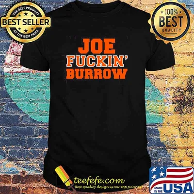 Joe fuckin burrow cincinnatI bengals Football fan shirt