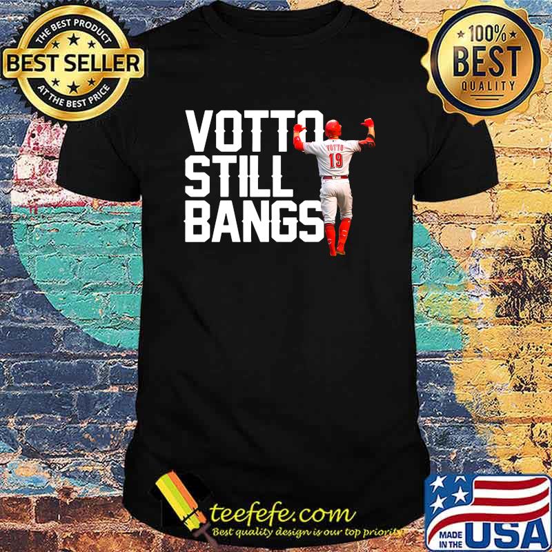Joey Votto Still Bangs Cincinnati Reds T-Shirt