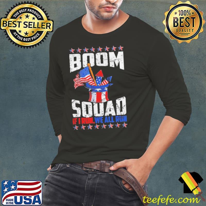 July 4th fireworks boom squad if I run you run American flag s Long Sleeve Tee July 4th fireworks boom squad if I run you run American flag s Long Sleeve Tee