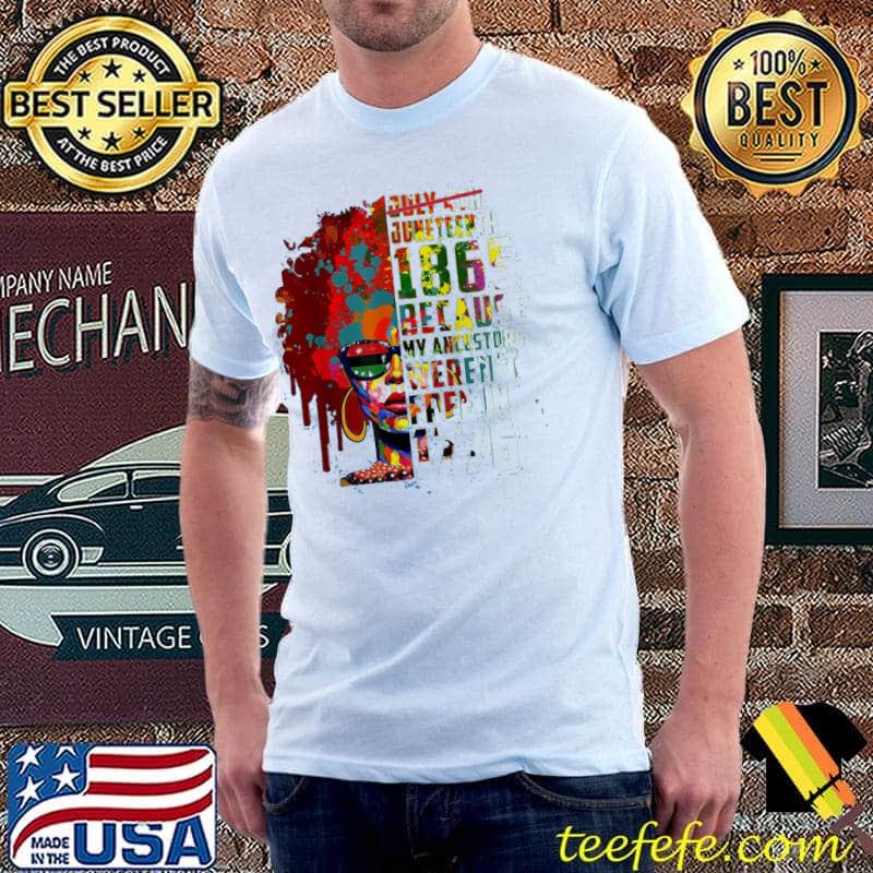 Juneteenth day ancestors free 1776 july 4th black african shirt