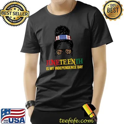 Juneteenth Is My Independence Day Black Women Black Pride T-Shirt