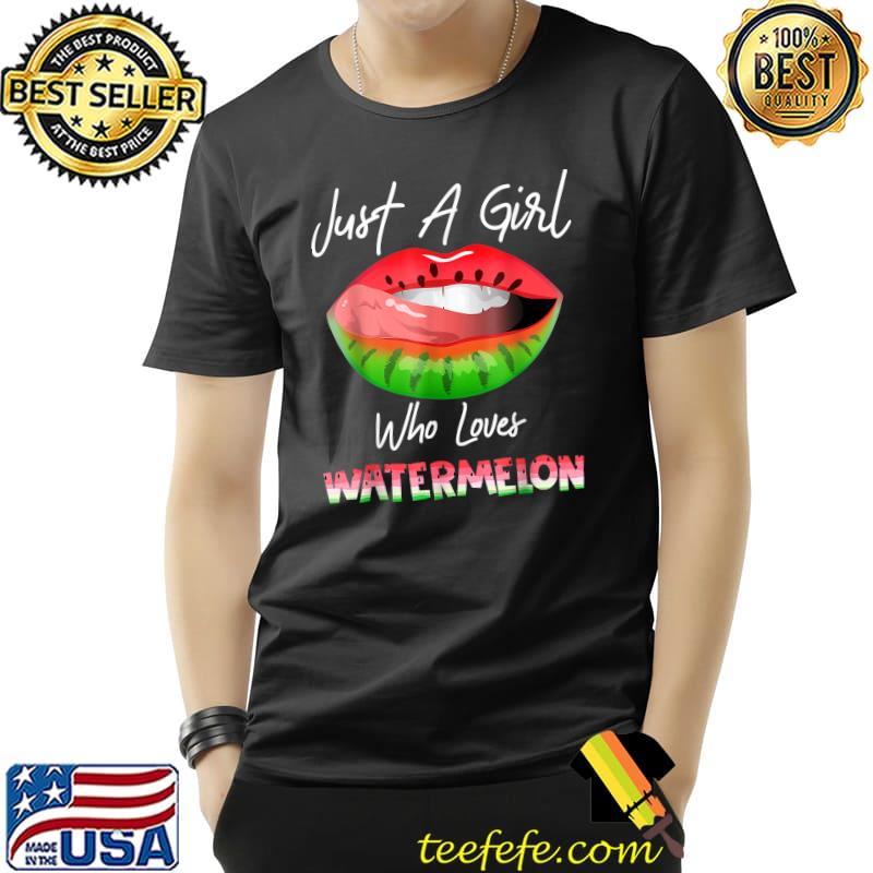 Just A Girl Who Loves Watermelon Shirt Funny Watermelon Lips T-Shirt