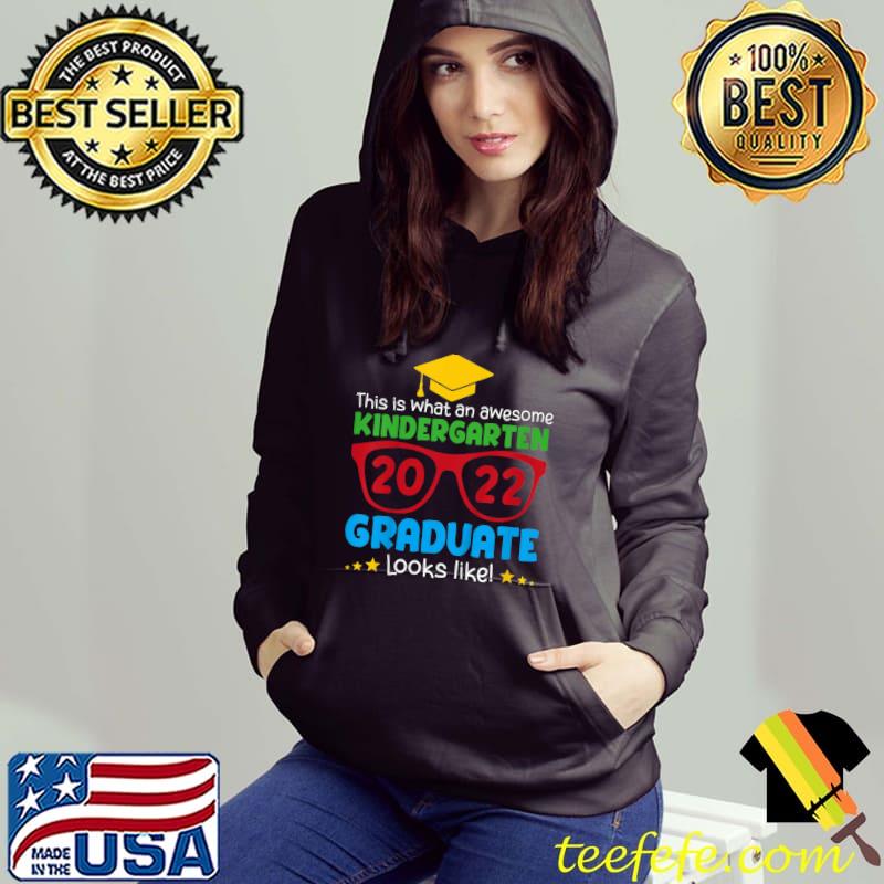 Kids Awesome Kindergarten Graduate Looks Like 2022 Graduation T-Shirt Hoodie Kids Awesome Kindergarten Graduate Looks Like 2022 Graduation T-Shirt Hoodie