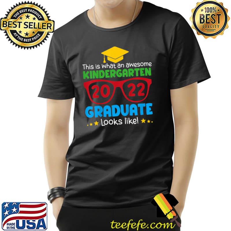 Kids Awesome Kindergarten Graduate Looks Like 2022 Graduation T-Shirt Unisex Kids Awesome Kindergarten Graduate Looks Like 2022 Graduation T-Shirt Unisex