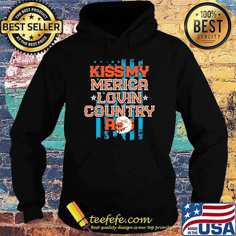 Kiss My Merica Lovin COuntry Ass Shirt Hoodie Kiss My Merica Lovin COuntry Ass Shirt Hoodie