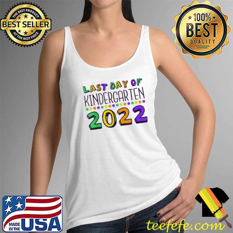 Last day of kindergarten 2022 kindergarten graduate s Tank Top Last day of kindergarten 2022 kindergarten graduate s Tank Top