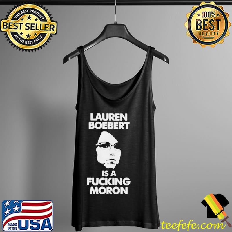 Lauren boebert is a fucking moron s Tank Top Lauren boebert is a fucking moron s Tank Top
